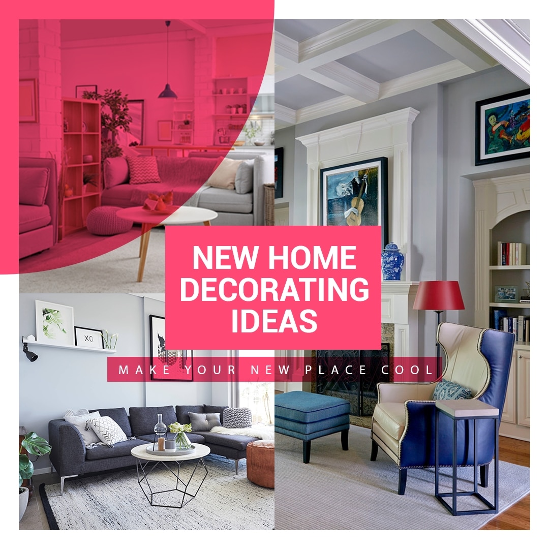 New Home Decorating Ideas (Make Your New Place Awesome)