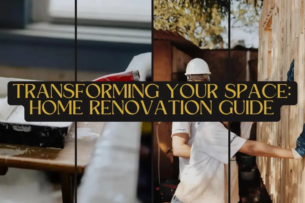 Transforming Your Space: Home Renovation Guide - Home Decor