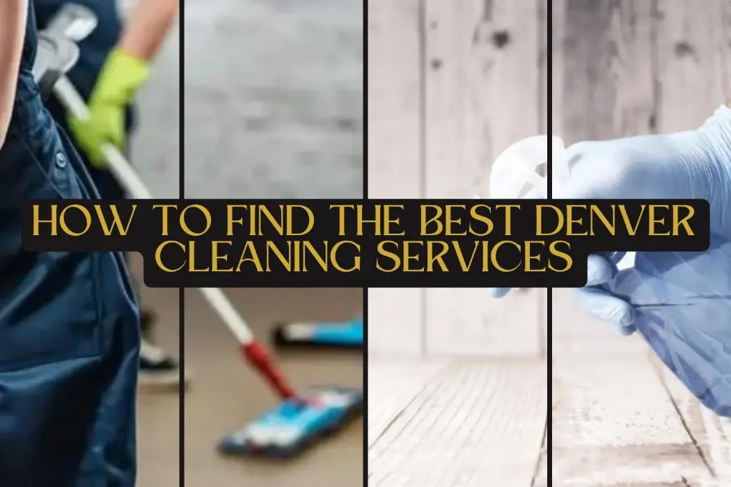 How to Find the Best Denver Cleaning Services for Your Home Home Decor