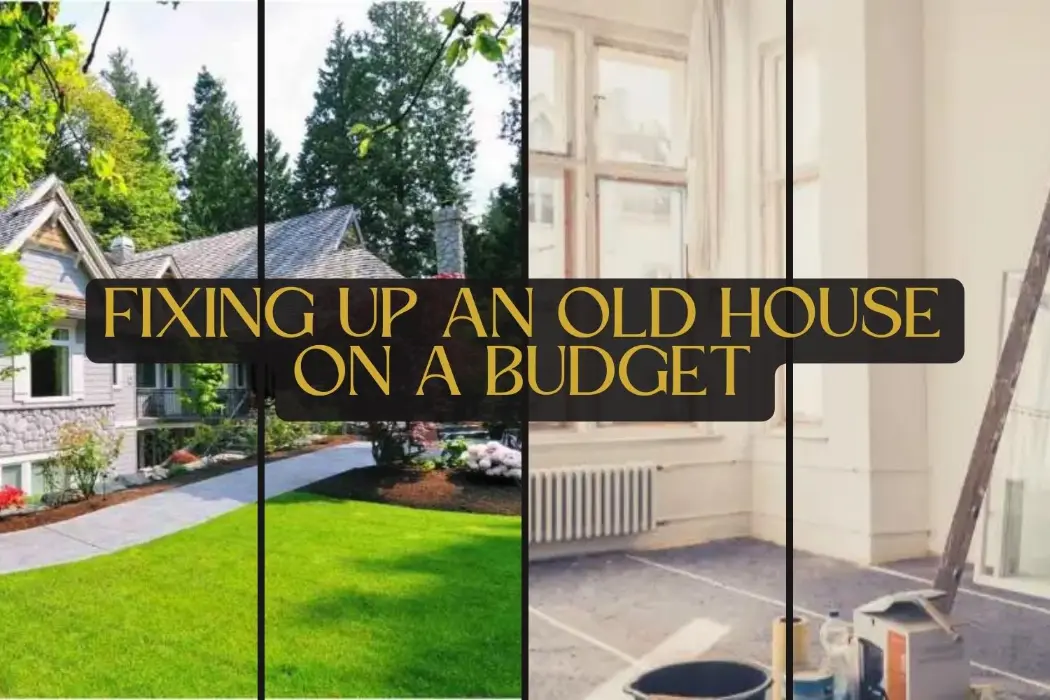 Fixing Up An Old House On A Budget A Guide Modernizing An Old House Home Decor