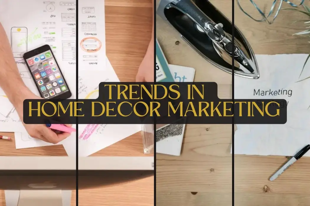 Trends in Home Decor Marketing Insights and Strategies for Success