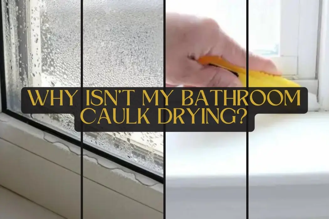 Why Isn’t My Bathroom Caulk Drying? Home Decor